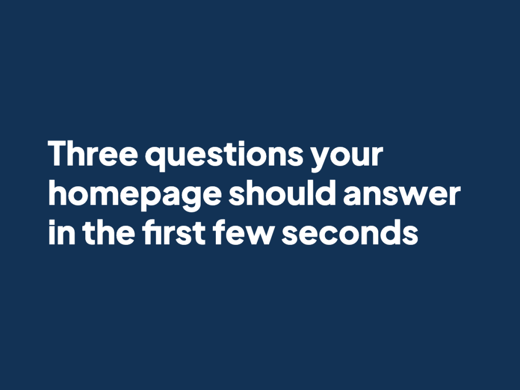 Three questions your homepage should answer in the first few seconds